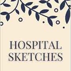 [GET] [KINDLE PDF EBOOK EPUB] Hospital Sketches by Louisa May Alcott 📰