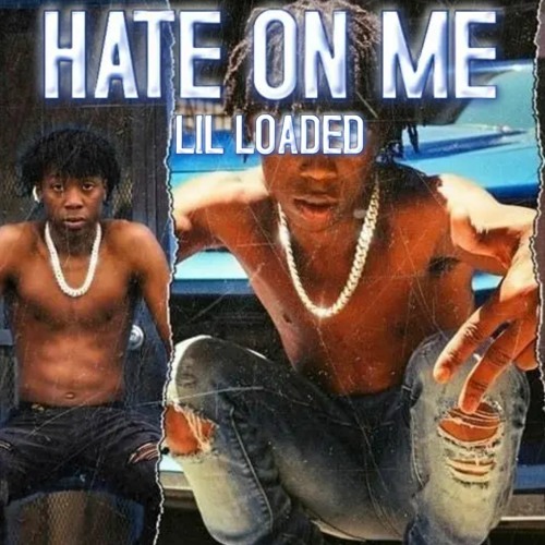 Lil Loaded - Hate On Me Ft. Jayysosa (unreleased)