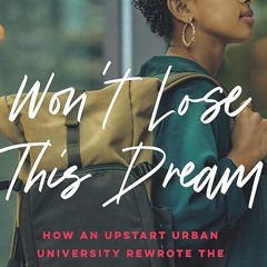 ❤pdf Won?t Lose This Dream: How an Upstart Urban University Rewrote the Rules of a