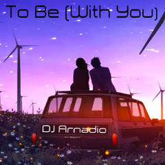 To Be (With You)