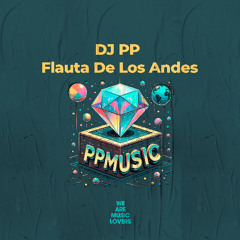 DJ PP _Flauta De Los Andes_Radio Edit