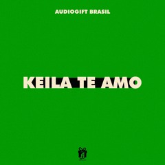 Keila te Amo - (Audiogift)