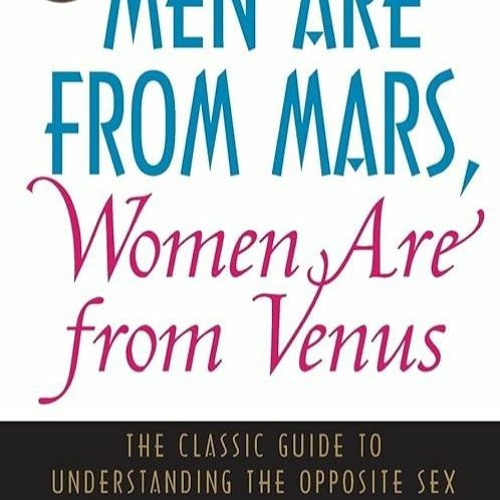 Free read✔ Men Are from Mars, Women Are from Venus: The Classic Guide to Understanding