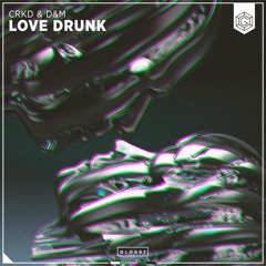 CRKD & D&M - Love Drunk (Radio Edit)
