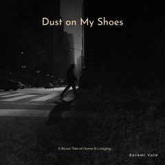 Dust On My Shoes