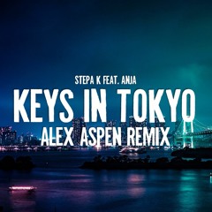 Stepa K feat. Anja - Keys In Tokyo (Alex Aspen Remix)