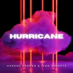 Hurricane - Hannah Dorman & Ivon Roberts
