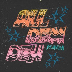 DejaVilla - All Dem Deh