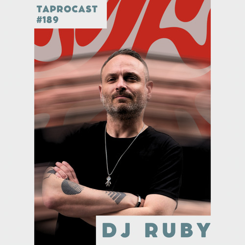 TAPROCAST 189 | DJ RUBY