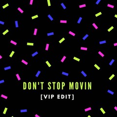 Don't Stop Movin (VIP EDIT)
