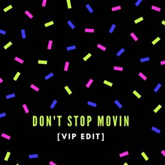 Don't Stop Movin (VIP EDIT)