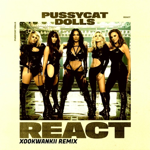 Pussycat Dolls - React (Xookwankii Remix) FREE DOWNLOAD