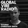 Global Vibe Radio 270 Feat. Christian Smith (Tronic) Global Vibe Radio 270 Feat. Christian Smith (Tronic)