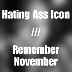 Hating Ass Icon /// Remember November