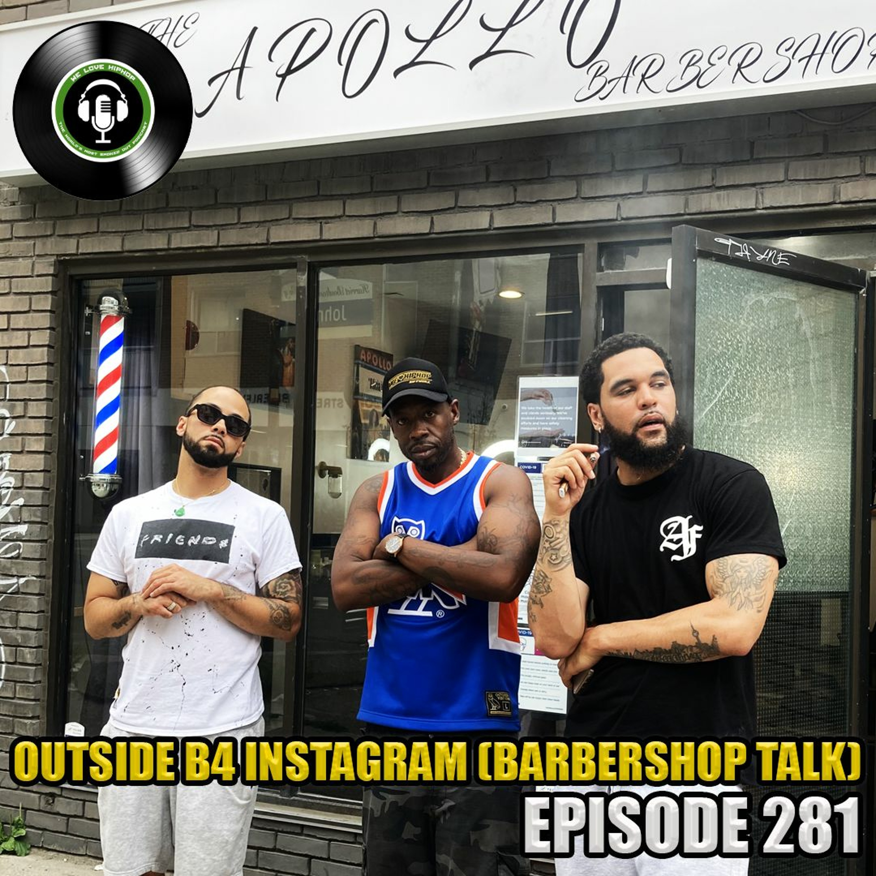 Episode 281 | Outside B4 Instagram  (Barbershop Talk) | We Love Hip Hop Podcast episode artwork