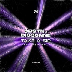 ØBSTN & Dissonne - Take a Sip [DVSFDL05] - FREE DOWNLOAD