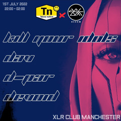 D-PAR - Tekno Notice X DECOM @ XLR Manchester 01/07/22