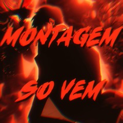 MONTAGEM SO VEM (Sped Up)
