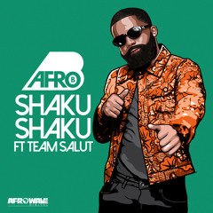 Afro B - Shaku Shaku (feat. Team Salut)