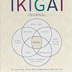 [Access] EBOOK EPUB KINDLE PDF My Little Ikigai Journal: A Journey into the Japanese Secret to Livin