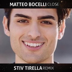 MATTEO BOCELLI - CLOSE (STIV TIRELLA REMIX)