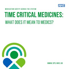 Time critical medicines: what does it mean to medics?