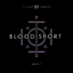 Sleep Token - Blood Sport (Matt:F Remix)