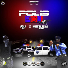 Polis Poli - poly (G5) Ft Wyzi Black (vivag)