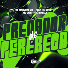 Predador de Perereca (feat. Mc Buret, Mc Lari & Mc Rikelly)