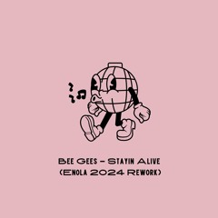 BEE GEES - STAYIN ALIVE (Enola 2024 Rework)
