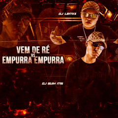 Vem De Ré Vs Empurra Empurra (feat. DJ Lemix)