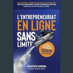 Read eBook [PDF] ⚡ L'entrepreneuriat en ligne sans limite : Guide Entrepreneur, Scaler son Busines