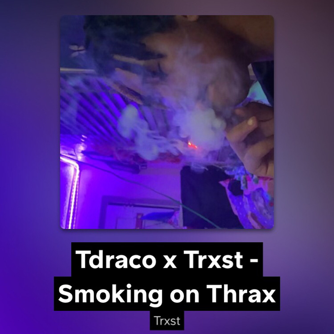 Smokinthrax Rapper Stream Smokin On Thrax Tdraco x Trxst3x by Tdraco | Listen online for ...