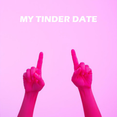 My Tinder Date