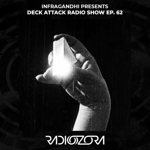 INFRAGANDHI presents Deck Attack Radio Show Ep. 62 | 24/03/2022
