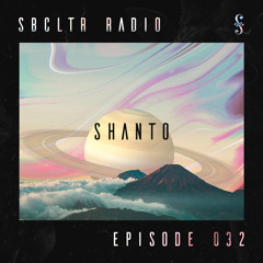 SBCLTR RADIO 032 Feat. Shanto