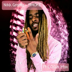 NIKK GRAMZ - SMOKE ft EOGA Max