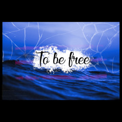 To Be Free
