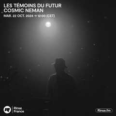 Les Témoins du Futur : Cosmic Neman - 22 Octobre 2024