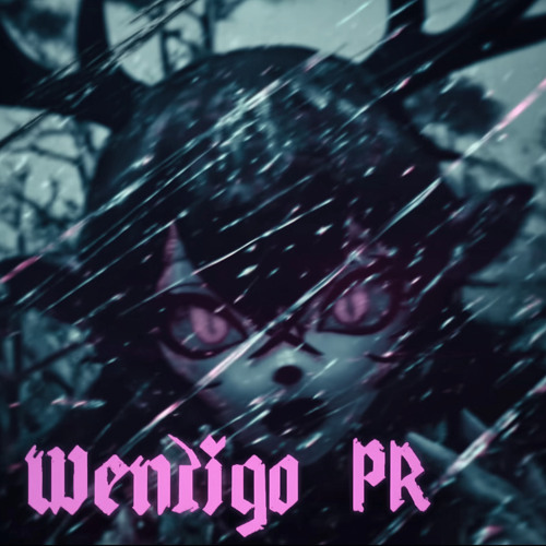 WENDIGO PR - Slowed
