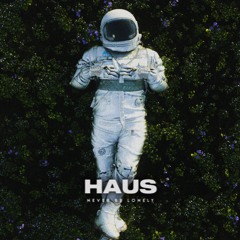 HAUS - Never Be Lonely