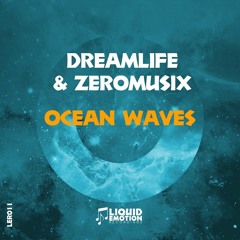 [OUT NOW!] DreamLife & ZeroMusiX - Ocean Waves