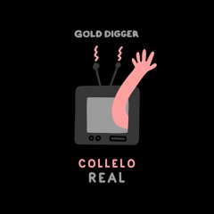 Collelo - Real [Gold Digger]