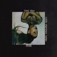 Bad Idea (Eddie Martinez Remix)