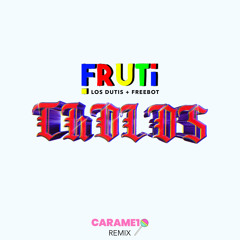 FRUTi - Cholos (Carame1o Remix)