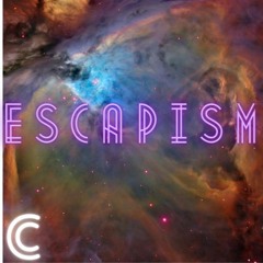E S C A P I S M