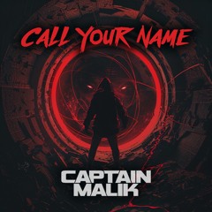 CAPTAIN MALIK - CALL YOUR NAME (FREE DOWNLOAD)