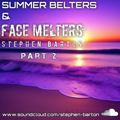 Summer Belters & Face Melters (part 2)