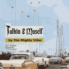 Mighty Monday - Talkin 2 Maself by The Mighty Tribe [Skyn Thunderz]
