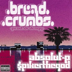 Bread Crumbs - Feat. Absolut-P (Prod. Dr Dragg)
